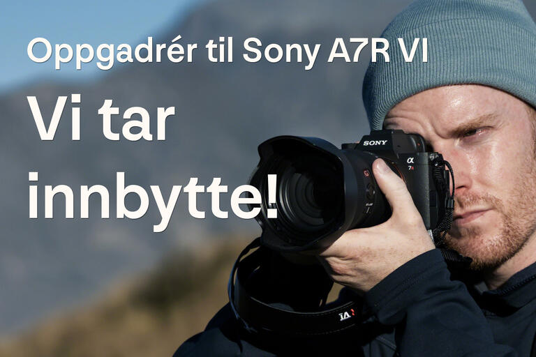 Oppgradér til Sony A7R VI